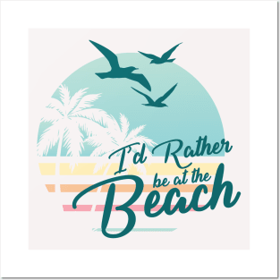 Rather be at the Beach Posters and Art